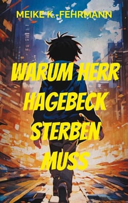 Warum Herr Hagebeck sterben muss - Jugendroman