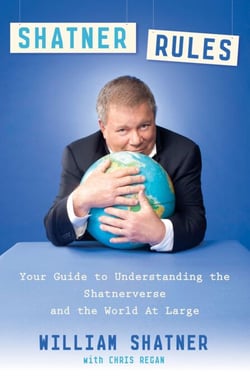 Shatner Rules - Your Guide to Understanding the Shatnerverse and the World at Large