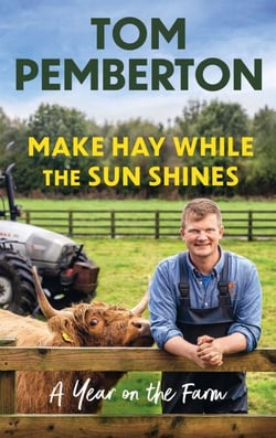 Make Hay While the Sun Shines - A Year on the Farm