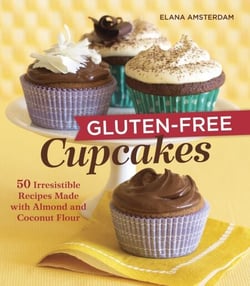 Gluten-Free Cupcakes - 50 Irresistible Recipes Made with Almond and Coconut Flour [A Baking Book]