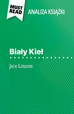 Bialy Kiel ksiazka Jack London (Analiza ksiazki) - Pelna analiza i szczególowe podsumowanie pracy