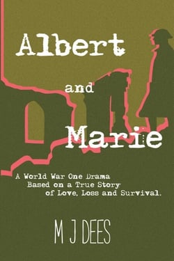 Albert &amp; Marie A World War One Drama Based on a True Story of Love, Loss and Survival