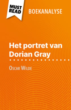 Het portret van Dorian Gray van Oscar Wilde (Boekanalyse) - Volledige analyse en gedetailleerde samenvatting van het werk