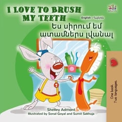 I Love to Brush My Teeth ?? ?????? ?? ???????? ?????? - English Armenian Bilingual Collection