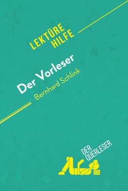 Der Vorleser von Bernhard Schlink (Lektürehilfe) - Detaillierte Zusammenfassung, Personenanalyse und Interpretation