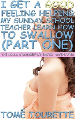 I Get A Good Feeling Helping My Sunday School Teacher Learn How To Swallow (Part One) - The Rocco Strangeways Erotic Adventures