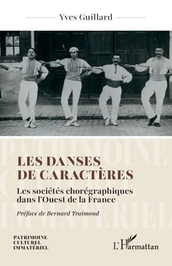 Les danses de caractères - Les sociétés chorégraphiques dans l’Ouest de la France