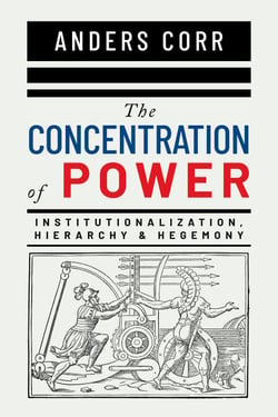 The Concentration of Power - Institutionalization, Hierarchy &amp; Hegemony