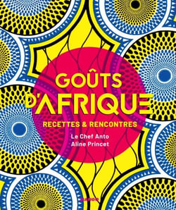 Goûts d'Afrique - Recettes et rencontres