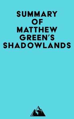 Summary of Matthew Green's Shadowlands