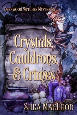 Crystals, Cauldrons, and Crimes - Deepwood Witches Mysteries, #6