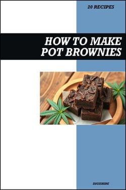 How to Make Pot Brownies Cookbook: Easy THC Infused Cannabis &amp; Marijuana Chocolate Edible Recipes for Delicious Homemade Desserts