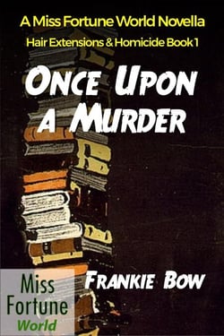 Once Upon a Murder - Miss Fortune World: Hair Extensions and Homicide, #1