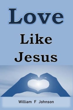 Love Like Jesus - The Ministry of Jesus, #3