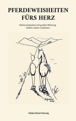 Pferdeweisheiten fürs Herz - Kleine Gedanken mit großer Wirkung. Lieben. Leben. Loslassen.