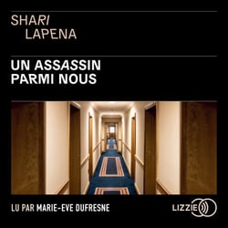 Un assassin parmi nous - Thriller psychologique par Shari Lapena, l'auteure du Couple d'à côté