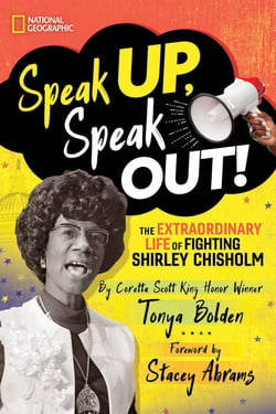 Speak Up, Speak Out! - The Extraordinary Life of Fighting Shirley Chisholm