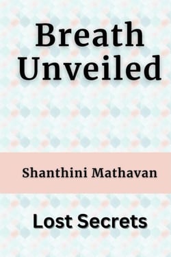 Breath Unveiled - Lost Secrets - BreathAlchemy, #1.7