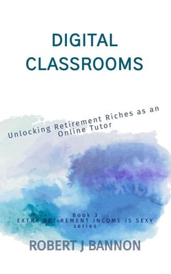 Digital Classrooms: Unlocking Retirement Riches as an Online Tutor - EXTRA RETIREMENT INCOME IS SEXY, #3