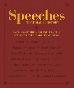 Speeches that Made History - Over 100 of the most influential speeches ever made