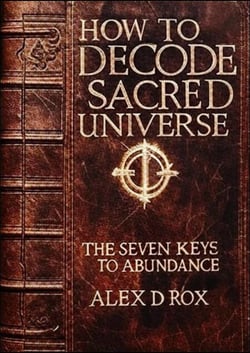 How To Decode Sacred Universe - The Seven Keys To Abundance - How To, #3