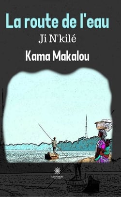 La route de l’eau - Ji N'kilé