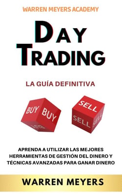 Day Trading  La guía definitiva  Aprenda a utilizar las mejores herramientas de gestión del dinero y técnicas avanzadas para ganar dinero - WARREN MEYERS, #6