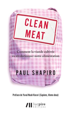 Clean Meat - Comment la viande cultivée va révolutionner notre alimentation