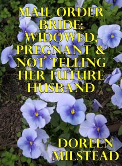 Mail Order Bride: Widowed, Pregnant &amp; Not Telling Her Future Husband