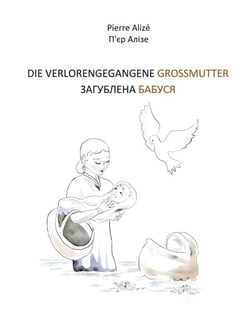 Die verlorengegangene Grossmutter (in Deutsch-Ukrainisch) - Sagublena babusja