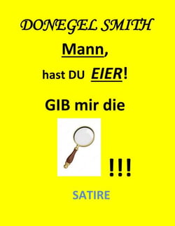 Mann, hast Du Eier! - Gib mir die Lupe!