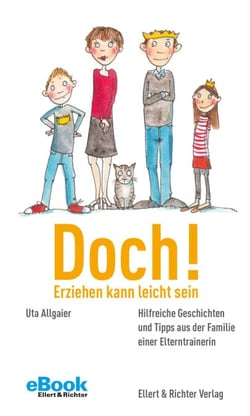 Doch! Erziehen kann leicht sein - Hilfreiche Geschichten und Tipps aus der Familie einer Elterntrainerin