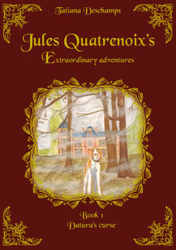 Jules Quatrenoix’s extraordinary adventures - Book 1 - Datura’s curse