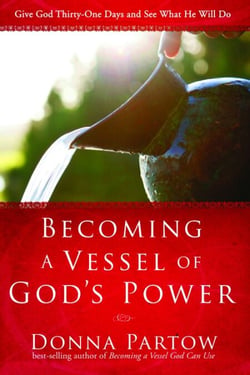 Becoming a Vessel of God's Power - Give God Thirty Days and See What He Will Do