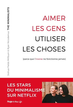 Aimer les gens, utiliser les choses - (Parce que l'inverse ne fonctionne jamais) - Parce que l'inverse ne fonctionne pas