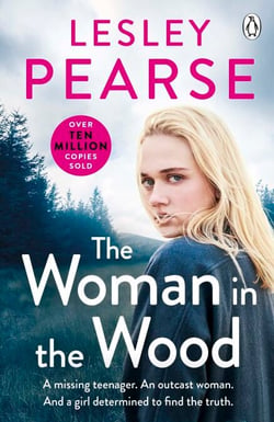 The Woman in the Wood - A missing teenager. An outcast woman. And a girl determined to find the truth . . . From the Sunday Times bestselling author