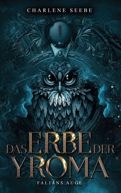 Das Erbe der Yroma - Faljans Auge (Band 1)