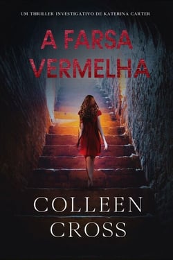 A Farsa Vermelha - Série de Aventuras de Suspense e Mistério com a Investigadora Katerina Carter, #5