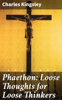 Phaethon: Loose Thoughts for Loose Thinkers - Challenging Conventions and Embracing Critical Thinking in 19th Century Literature