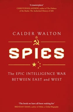Spies - The epic intelligence war between East and West