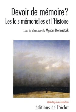 Devoir de mémoire ? - Les lois mémorielles et l'Histoire