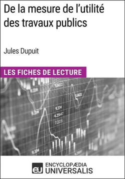De la mesure de l'utilité des travaux publics de Jules Dupuit - Les Fiches de Lecture d'Universalis