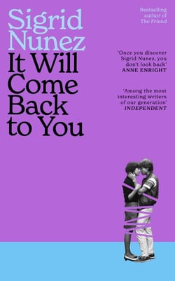 It Will Come Back to You - from the bestselling author of THE FRIEND - 'Reading her work feels like having lunch with your smartest, wisest, most empathetic friend' (LA Times)