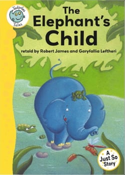 Just So Stories - The Elephant's Child - Tadpoles Tales: Just So Stories