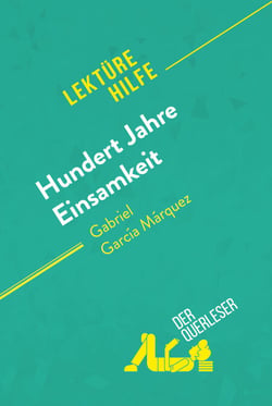 Hundert Jahre Einsamkeit von Gabriel García Márquez (Lektürehilfe) - Detaillierte Zusammenfassung, Personenanalyse und Interpretation