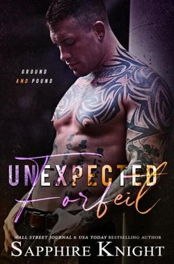 Unexpected Forfeit - A Ground and Pound Novel, #1
