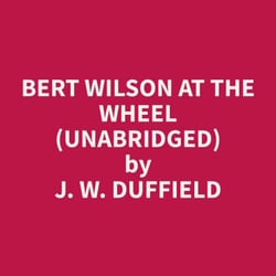 Bert Wilson at the Wheel (Unabridged)