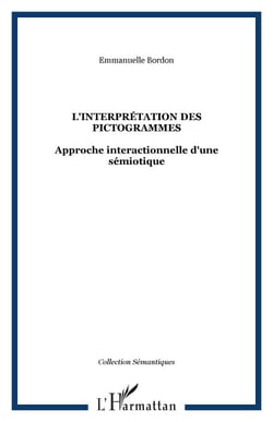 L'interprétation des pictogrammes - Approche interactionnelle d'une sémiotique