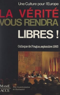 La vérité vous rendra libres - Colloque de Prague, 6-11 septembre 1993