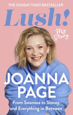 Lush! - My Story - From Swansea to Stacey and Everything in Between: The bestselling autobiography from Gavin and Stacey star and winner of Taskmaster 2026,  Joanna Page